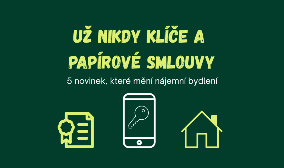 Budoucnost nájmů v Česku: Bez klíčů, bez papíru, bez stresu